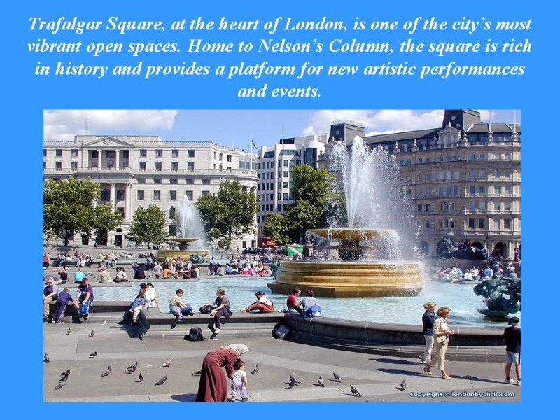 Trafalgar Square, at the heart of London, is one of the city’s most vibrant
